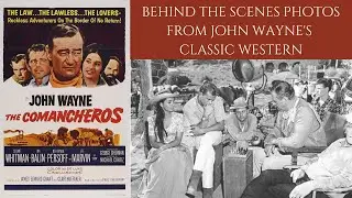 The Comancheros - Behind The scenes Photos From John Wayne's And Michael Curtiz's Classic Western