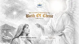 The Lessons Concerning The Birth Of Christ  | Osagie Azeta (Luke 1: 34-35)