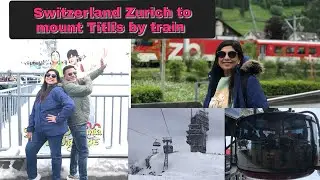 Switzerland Zurich to mount Titlis by train