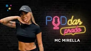 MC MIRELLA | PodDarPrado #07