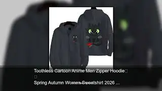 Toothless Cartoon Anime Men Zipper Hoodie Spring Autumn Women Sweatshirt 2026 New Fashion Coupl