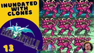 Inundated with Clones (Final Fantasy III: Episode 013)