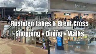Exploring Rushden Lakes & Brent Cross | UK Walking Tour + Shopping & Dining