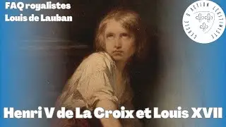 Henri V de La Croix et Louis XVII - FAQ royalistes