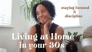 Living at Home in My 30s 🏡 | How I&rsquo;m Staying Disciplined & Focused on My Goals