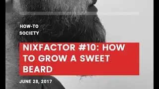 NixFactor #10: How to Grow a Sweet Beard