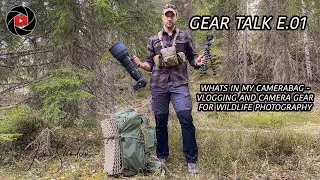 GEAR TALK- E01 WHATS IN MY BAG-, Vlogging and camera gear for wildlife photography.