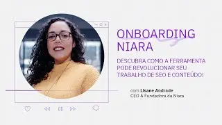 Onboarding Niara: Explicamos todos os recursos para você!
