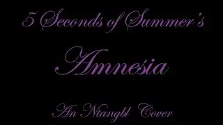 Amnesia - 5 Seconds Of Summer (Ntangbl Cover 2014)