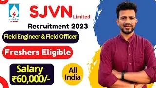 SJVN Limited Recruitment 2023 | Salary ₹60,000/- | SJVN Field Engineer & Field Officer Vacancy 2023