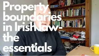 Property boundaries in Irish law-the essentials