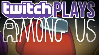 Twitch Plays Among Us! | Among Us