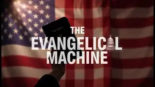 How American Evangelicals Became a Political Machine