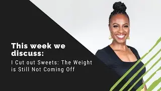 I Cut out Sweets: The Weight is Still Not Coming Off