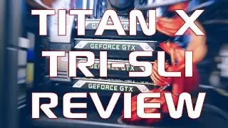 GTX TITAN X TRI-SLI (3 Way SLI) REVIEW ►5K (5120x2880)◄ | Dell UP2715K | ThirtyIR.com