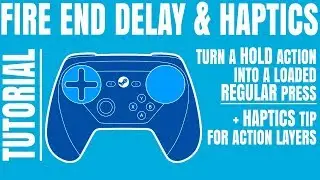 Fire End Delay for Loaded Actions + Haptics Tips [GRIP] - Steam Controller Tutorial / Tip