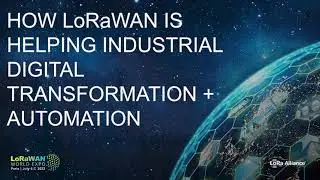 LoRaWAN World Expo 2022: How LoRaWAN is Helping Digital Transformation and Automation - July 7, 2002