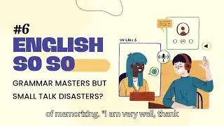 Why English Learners Are Grammar Masters But Small Talk Disasters (4 Fixes That Actually Work!)
