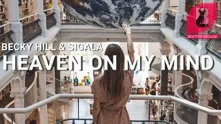 Becky Hill & Sigala - Heaven On My Mind. [Official Audio]