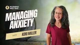 Morning Meeting 🍵 #120: Managing  Anxiety
