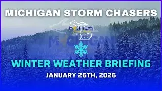Michigan Winter Weather Briefing - January 26th, 2026