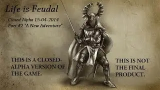 Life is Feudal Closed Alpha 