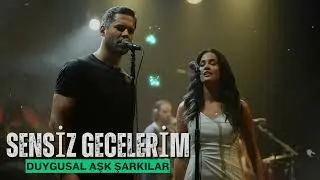 Sensiz Gecelerim – Duygusal Slow Şarkılar