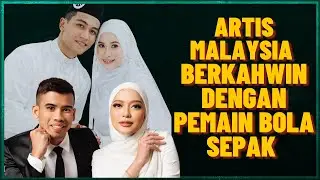 Artis Malaysia Berkahwin Dengan Pemain Bola Sepak (Yang Masih Aktif Bermain)