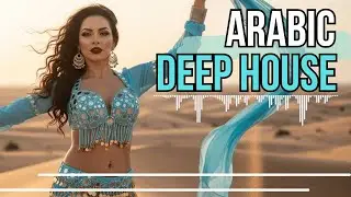 Arabic Deep House | Belly Dance in the Desert (Deep & Hypnotic)