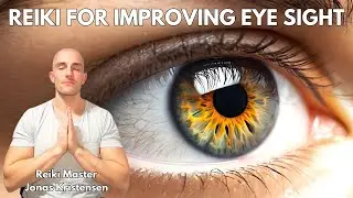 Reiki for Improving Eye Sight and Eye Health | Energy Healing