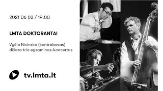 Meno doktoranto Vyčio Nivinsko (kontrabosas) džiazo trio koncertas