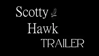Scotty Hawk Trailer (5th Anniversary)