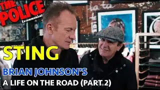 STING - BRIAN JOHNSON'S A LIFE ON THE ROAD (PART 2)