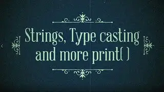 Python Tutorial for Beginners - [Complete] #3 Strings, Type casting and more print function (2020)