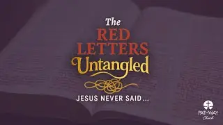 Untangled FINALE - (Jesus Never Said 