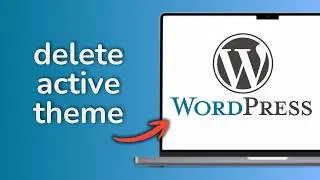 How to Delete Active Theme in Wordpress - Full Guide