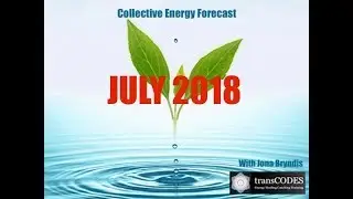 JULY 2018 Energy Forecast & Energy Tips For Empaths : WITNESSING CONNECTIVITY