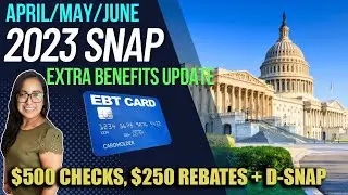NEW 2023 SNAP UPDATE (APRIL/MAY/JUNE): $500 CHECKS, D-SNAP in California, $250 Rebates and More!!!