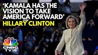 Hillary Clinton Champions Kamala Harris On Opening Day Of DNC | US Elections 2024 | N18G