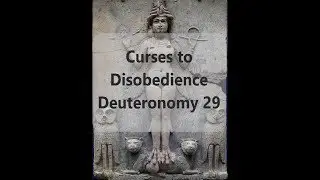 Curses to Disobedience Deuteronomy 29