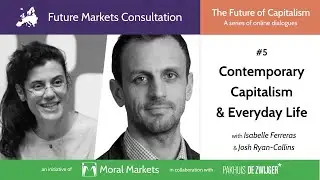 Future of Capitalism #5: Contemporary Capitalism & Everyday Life