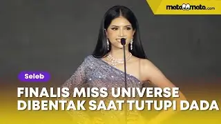 Jelita Finalis Miss Universe Dibentak saat Tutupi Dada, Ada 3 Lelaki di Ruangan