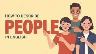 Stop Saying &lsquo;Nice&rsquo;! Describe People Like a Native Speaker (15 Words)