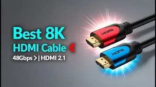 5 Best 8K HDMI Cables for Gaming & Home Theater