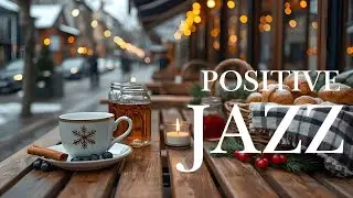 Positive Winter Jazz Cafe ❄️ Happy Lightly Morning Jazz & Exquisite Bossa Nova Piano to Work, Study