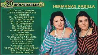 Las Hermanas Padilla 30 Exitos Inmortales (Con Mariachi) 💃💃 Corridos y Rancheras Con Mariachi Mix