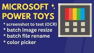 Microsoft Power toys: Screenshot to Text / Batch Image Resize / Batch File Rename etc