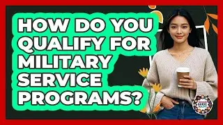 How Do You Qualify For Military Service Programs?