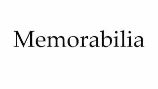 How to Pronounce Memorabilia