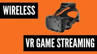 HTC Vive VR Game Streaming with TPCAST (Setup Guide 2018)